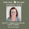 Yellow Zucchini and Garlic Scapes with Amy Angelli
