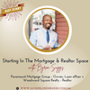 Starting In The Mortgage & Realtor Space with Byron Suggs - 126