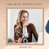SMME #313 Why Retail Matters in Spa 