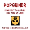 POPGRINDR -- SONGS SET TO ACTUAL GAY PICK UP LINES