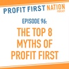 Ep. 96: The Top 8 Myths of Profit First