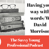 31. Using your words w/ David Morrison from wordsmith academy