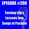 #200 - Turning Life’s Lessons Into Songs of Passion