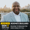 040: Rodney Bullard on How to Unleash the Hero Inside of You