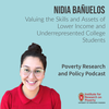 Nidia Bañuelos on Valuing the Skills and Assets of Lower Income and Underrepresented College Students