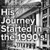 His Journey Started in the 1990’s!