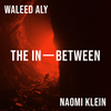 FODI: The In-Between | 08 | Waleed Aly & Naomi Klein | Our entanglements have been exposed