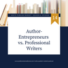 Episode 5.14: Author-Entrepreneurs vs. Professional Writers