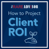 How to Project Client ROI