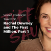 Rachel Downey and The First Million Part 1