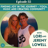 Finding Joy in the Journey – Yoga, Music and Creating Community with Lori and Jeremy Lowell