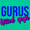 Ep 3 - Gurus Killed Yoga
