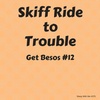 Skiff Ride to Trouble | Get Besos #12