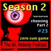 The Mr.Nobody Podcast #23  Choosing Part 2