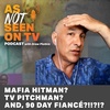 Mafia Hitman? TV Pitchman? And, 90 Day Fiancé?!!?!? 