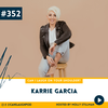 How to Live Free & Fully Alive with Karrie Garcia