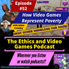 Episode 52 - How Video Games Represent Poverty (with Adam Crowley)