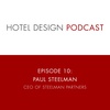 Hotel Design Podcast #10: Paul Steelman, CEO, Steelman Partners