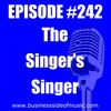 #242 - The Singer's Singer