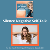 331: How to Silence Negative Self-Talk