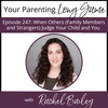 Episode 247: When Others (Including Family Members and Strangers in Public!) Judge Your Child and You