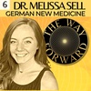 Ep 06: German New Medicine with Dr. Melissa Sell