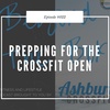 #022: Prepping for the CrossFit Open