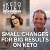 Small Changes for Big Results on Keto with Thomas Hemingway MD