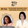 54. The EQ Edge with Marcelle Fowler, Chief Coaching Officer, C-Suite Coach