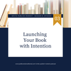 Episode 6.3: Launch Your Book with Intention with Annie Franceschi