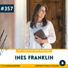 How to Navigate Your Own Unique Journey of Faith with Ines Franklin