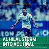 TAG Podcast: Al Hilal storm into ACL Final | ISL Playoffs | Saudi women continue football journey