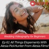 All Things Elopements With Alesia Piol-Hunter of Alesia Films Part 2 || Wedding Filmmaking