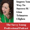 18. Improv Your Way To Success w/ Gina Trimarco Cligrow