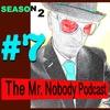 The Mr.Nobody Podcast #7  Oh!  What A Good Idea