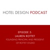 Episode #5: Lauren Rottet, Founding Principal and President of Rottet Studio