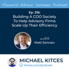 Ep 316: Building A COO Society To Help Advisory Firms Scale Up Their Efficiency With Matt Sonnen