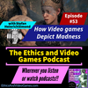 Episode 53 - How Video games Depict Madness (with Stefan Simond)