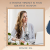 SMME #306 A Positive Mindset is Your Greatest Weapon 
