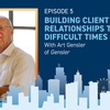 Building Client Relationships Through Difficult Times