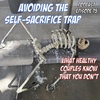 AVOIDING THE SELF-SACRIFICE TRAP IN RELATIONSHIPS
