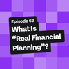 What Is “Real Financial Planning”?