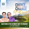131. Question Is the Ultimate Way To Engage! with Gary Douglas