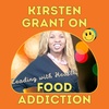 Kirsten Grant on Food Addiction