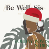 Introducing the Be Well, Sis Holiday Bonus Series