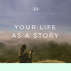 39: Your Life as a Story