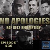 No Apologies ep 439 Raf Gets Redemption