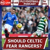 Episode 625: There's not much in the Rangers team Celtic will fear claims Tam McManus