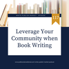 Episode 117: Leverage Your Community when Book Writing with Kim Benoit