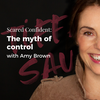 The myth of control with Amy Brown